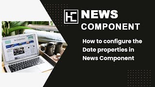 How to configure the Date properties in News Component [upl. by Nosde]