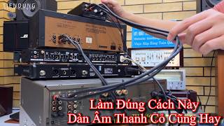 CÁCH KẾT NỐI DÀN ÂM THANH NGHE HAY HƠN  HÁT HAY HƠN  Tiến Dũng audio Sài Gòn [upl. by Fernas]