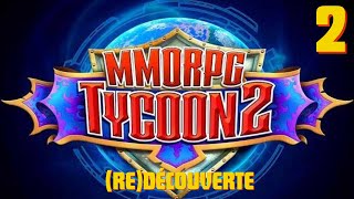 Mmorpg Tycoon 2  suite de la redécouverte [upl. by Klute]