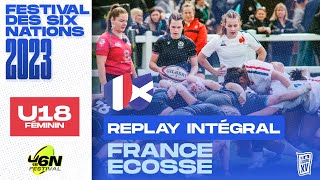 REPLAY Festival des Six Nations Féminin U18 2023  FranceÉcosse  Match complet [upl. by Cini]