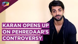 Karan Wahi Opens Up On Pehredaar Piya Ki Controversy  EXCLUSIVE [upl. by Ibbed872]