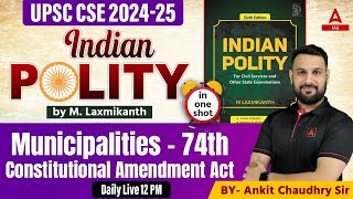 Municipalities 74th Constitutional Amendment Act  Indian Polity For UPSC CSE 2024 By Ankit Sir [upl. by Bettye283]