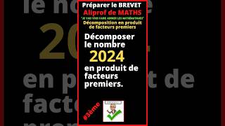 🤔 Comment décomposer le nombre 2024 en produit de facteurs premiers  3ème [upl. by Adniled]