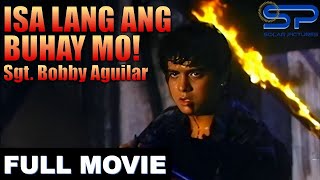 ISA LANG ANG BUHAY MO SGT BOBBY AGUILAR  Full Movie  Action w Ian Veneracion [upl. by Qooraf]