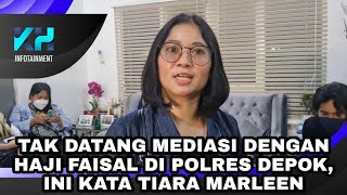 TAK DATANG MEDIASI DENGAN HAJI FAISAL DI POLRES DEPOK INI KATA TIARA MARLEEN [upl. by Par]