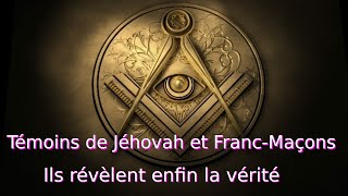 TÉMOINS DE JÉHOVAH ET FRANCMAÇONS  ENFIN LA VÉRITÉ [upl. by Olivie791]