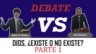 DIOS ¿EXISTE O NO EXISTE PARTE 1 Dante A Urbina vs Luis Arbaiza [upl. by Ahsenet889]