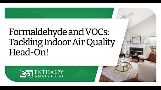 Formaldehyde and VOCs Tackling Indoor Air Quality HeadOn [upl. by Znieh708]