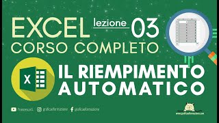 EXCEL CORSO COMPLETO  RIEMPIMENTO AUTOMATICO  03 [upl. by Blasius]