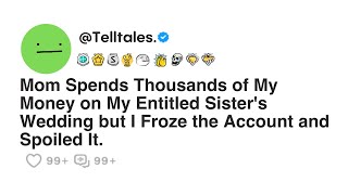 Mom Spends Thousands of My Money on My Entitled Sisters Wedding but I Froze the Account and [upl. by Aeslek]