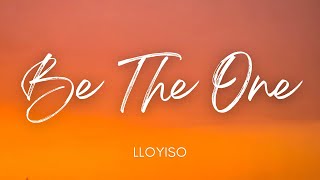 Be The One  Lloyiso [upl. by Kari]