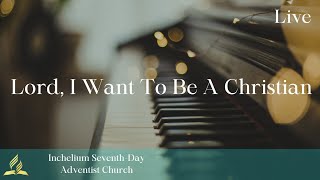 Lord I Want To Be A Christian  Live [upl. by Deckert]