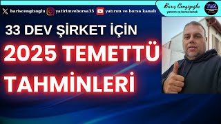 2025 TEMETTÜ HİSSELERİ HEDEF FİYAT VE TEMETTÜ TAHMİNLERİ  TAM 33 DEV ŞİRKET [upl. by Ttej]