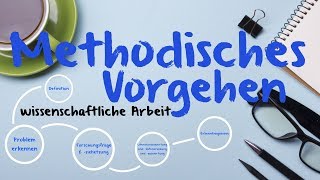 Methodisches Vorgehen ✅ wissenschaftliches Arbeiten [upl. by Enirroc]