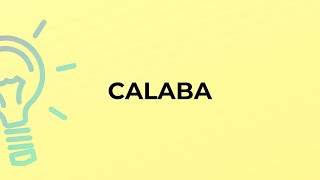 What is the meaning of the word CALABA [upl. by Adlesirg]