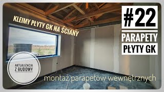 22 Montaż parapetów wewnętrznych Przyklejamy płyty GK na pianę [upl. by Ronald]