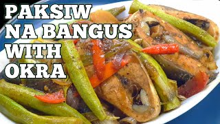 PAKSIW NA BANGUS WITH OKRA  MITCHAIS COOKING [upl. by Rubi881]