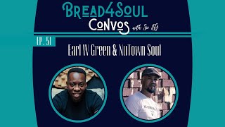 Ep51  Bread4SoulConvos  EARL W GREEN amp NUTOWN SOUL [upl. by Yeaton]