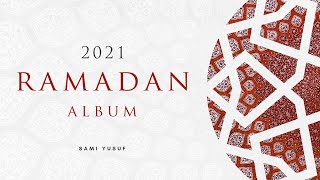 Sami Yusuf  2021 Ramadan Album [upl. by Compte]