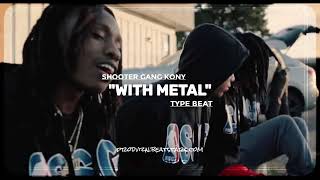 FREE ShooterGang Kony Type Beat  quotWith Metalquot [upl. by Elicul]