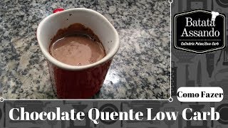 Como Fazer Chocolate Quente Cremoso Low Carb  Receita com 3 Ingredientes  Batata Assando [upl. by Asle775]