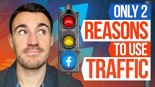 The ONLY 2 Reasons to Use The Facebook TRAFFIC Objective [upl. by Amador]