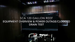 SCA 120 Gallon Reef Tank  Ep5  Equipment Overview amp Power Outage Drain test [upl. by Sgninnej]