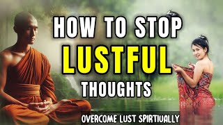 Overcome lust spiritually  Buddha on lust  buddhist story on lust  How to overcome lust [upl. by Sulihpoeht]