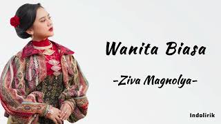 Wanita Biasa  Ziva Magnolya  Lirik Lagu [upl. by Aneen]