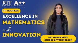 Unlocking Potential Dr Amisha Khati on Mathematics and Innovation at RIT Roorkee [upl. by Ariaet]