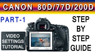 Canon 80D77D200D Full Video Settings Tutorial Explained  Part 1 [upl. by Luanne647]