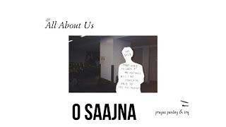 O SAAJNA  ALL ABOUT US  ALBUM  PRAYAS PANDEY [upl. by Sylado513]