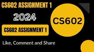 CS602 Assignment 1 CS602 Assignment 1 Solution 2024  CS602 Assignment [upl. by Ecinerev733]