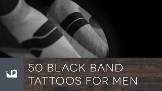 50 Black Band Tattoos For Men [upl. by Opportina]