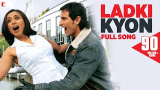 Ladki Kyon  Full Song  Hum Tum  Saif Ali Khan Rani Mukerji  Alka Yagnik Shaan  JatinLalit [upl. by Aymer924]