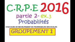 probabilité CRPE annale groupe 1 sujet 2016 ex3 [upl. by Portwin]