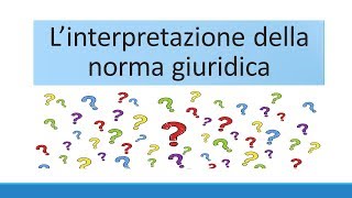 Interpretazione della norma giuridica [upl. by Naud]