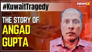 Kuwait Tragedy  The Story of Victim Angad Gupta  Watch  NewsX [upl. by Gilford]