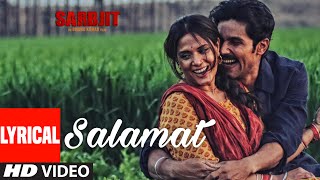 Salamat Full Song with Lyrics  SARBJIT  Randeep Hooda Richa Chadda  TSeries [upl. by Val]