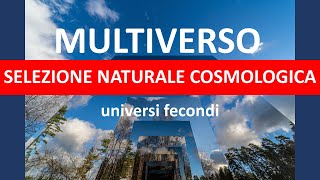 La selezione naturale cosmologica l’universo è un organismo fecondo [upl. by Elmaleh]