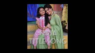 NIRJA –EK NAYI PAHECHAN title song  na koi Raja na koi Rani Lori song colour tv show doree [upl. by Ttam587]