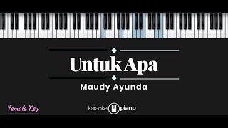 Untuk Apa  Maudy Ayunda KARAOKE PIANO  FEMALE KEY [upl. by Dinse]