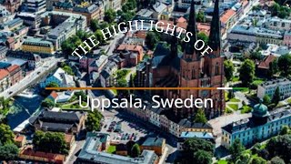 The Highlights of Uppsala Sweden [upl. by Refeinnej572]