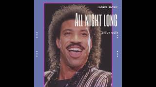 LIONEL RICHIE  ALL NIGHT LONG  STILCK EDIT [upl. by Navets]