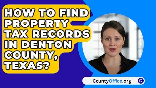 How To Find Property Tax Records In Denton County Texas  CountyOfficeorg [upl. by Viehmann366]