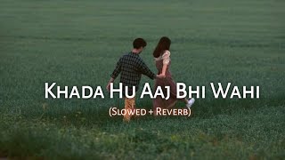 Khada Hu Aaj Bhi Wahi  Slowed  Reverb  Video Song  The Local Train  Synctunes [upl. by Aluk]