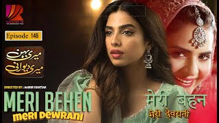 Meri Behen Meri Dewrani  Episode 146  Top Pakistani Drama Series  Rewoflix [upl. by Servais]