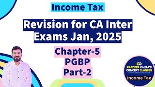 Revision of PGBP by CA Pradeep Kalra  CA Intermediate  Income Tax Act 1961  P2  AY 202425 [upl. by Kyte211]