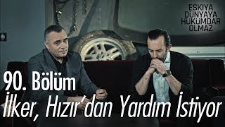 İlker Hızırdan yardım istiyor  Eşkıya Dünyaya Hükümdar Olmaz 90 Bölüm [upl. by Tavia]