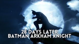 28 DAYS LATER ARKHAM BATMAN [upl. by Rip189]